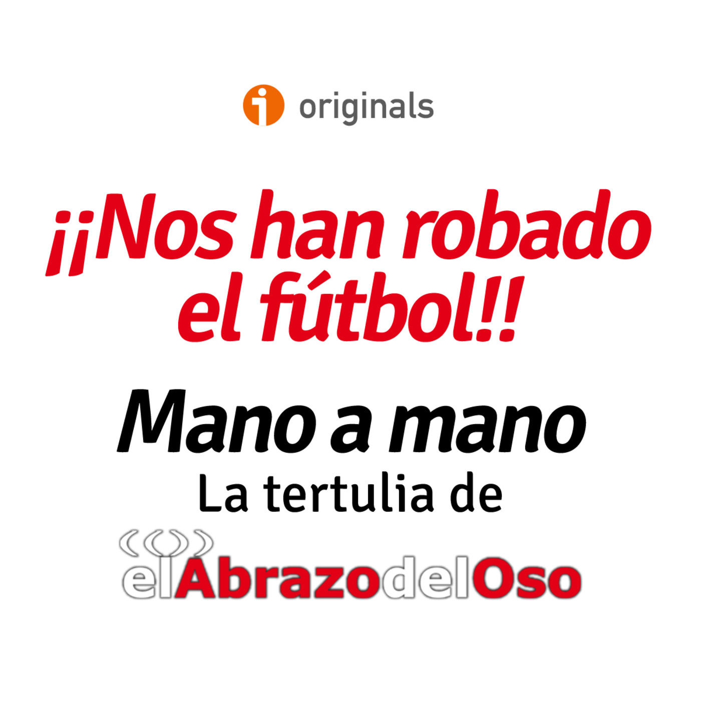 El Abrazo del Oso - Tertulia - ¡¡Nos han robado el fútbol!!