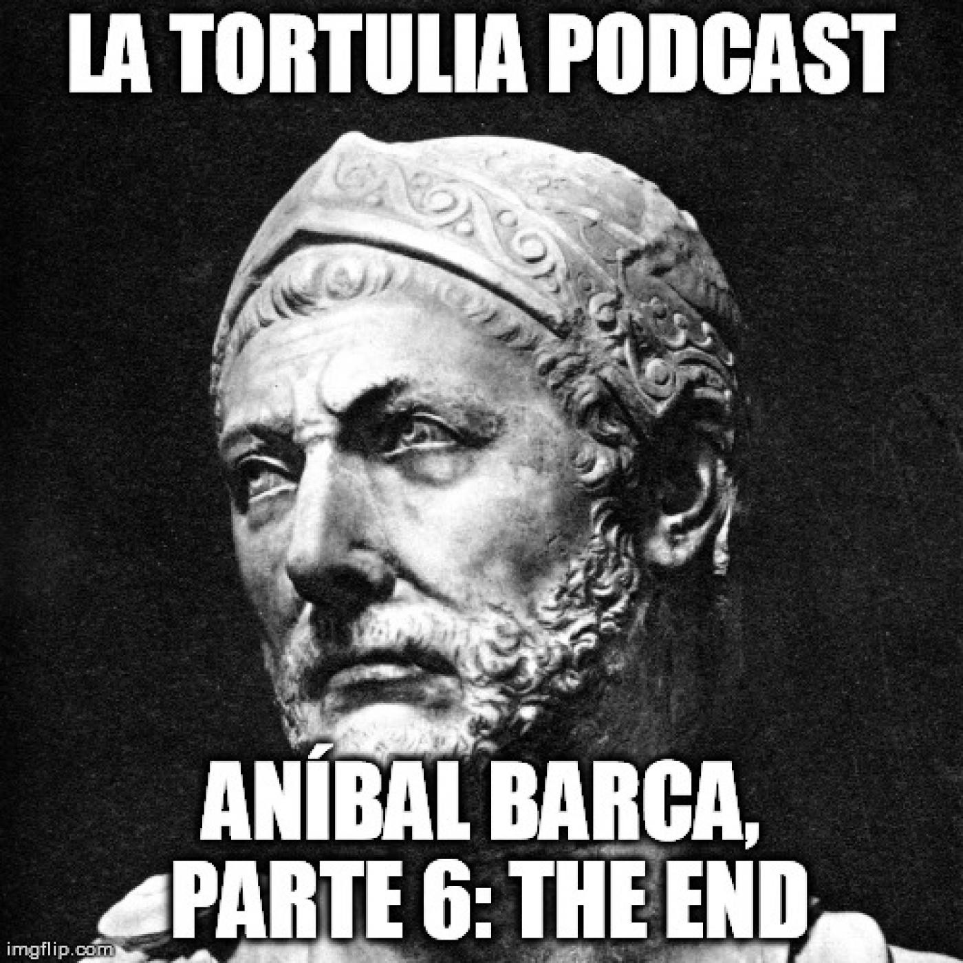 La Tortulia #33 – Aníbal Barca, parte 6: The End