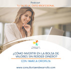 E34-¿Cómo invertir en la Bolsa de Valores sin perder dinero? con Pamela Oropeza