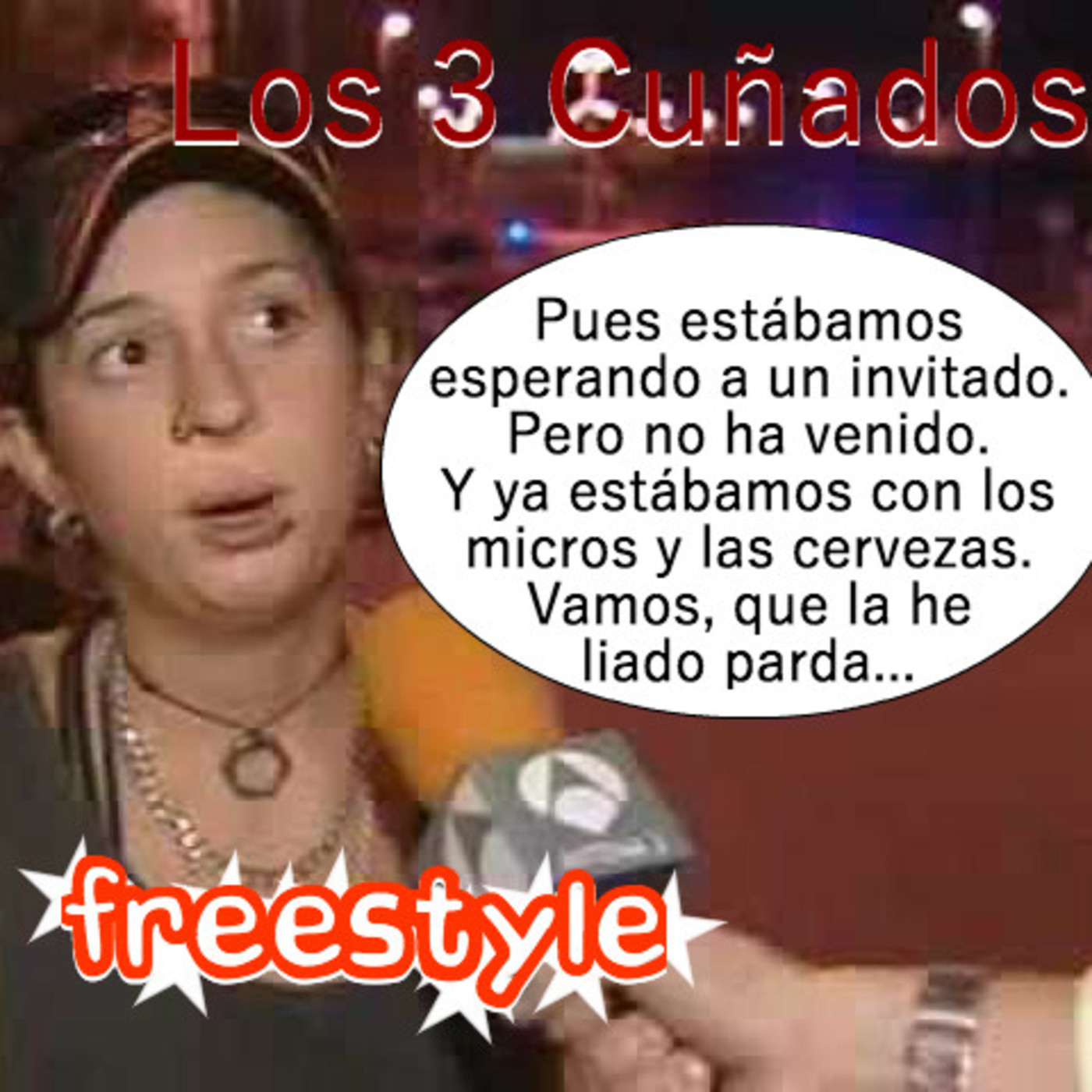 Los 3 Cuñados programa 27 - Freestyle porque no nos queda otra ¯\_(?)_/¯
