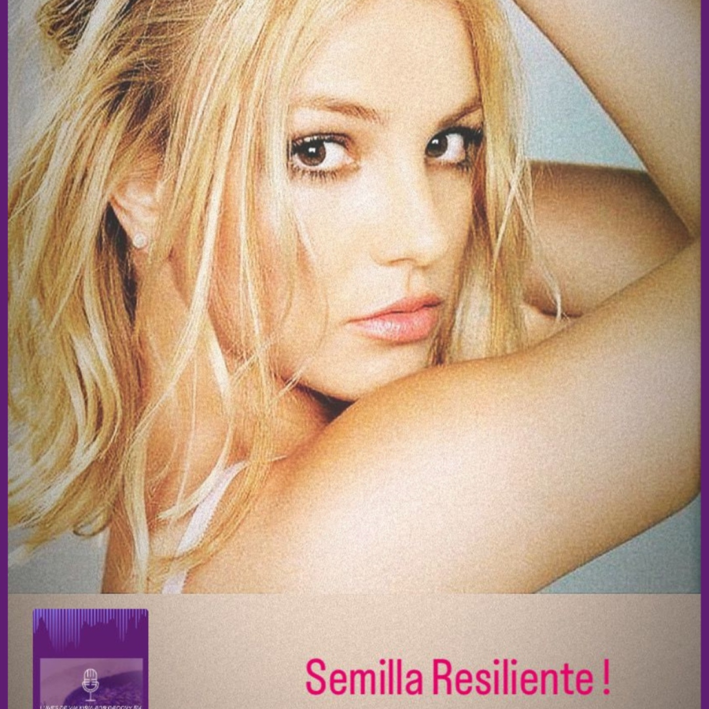 SEMILLAS RESILIENTES 3 BRITNEY SPEARS episode artwork