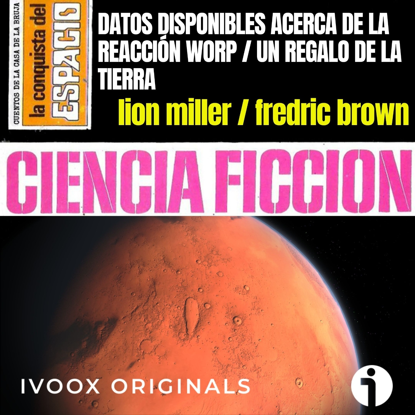 Datos disponibles acerca de La Reacción Worp y Un regalo de La Tierra, de Lion Miller y Fredric Brown