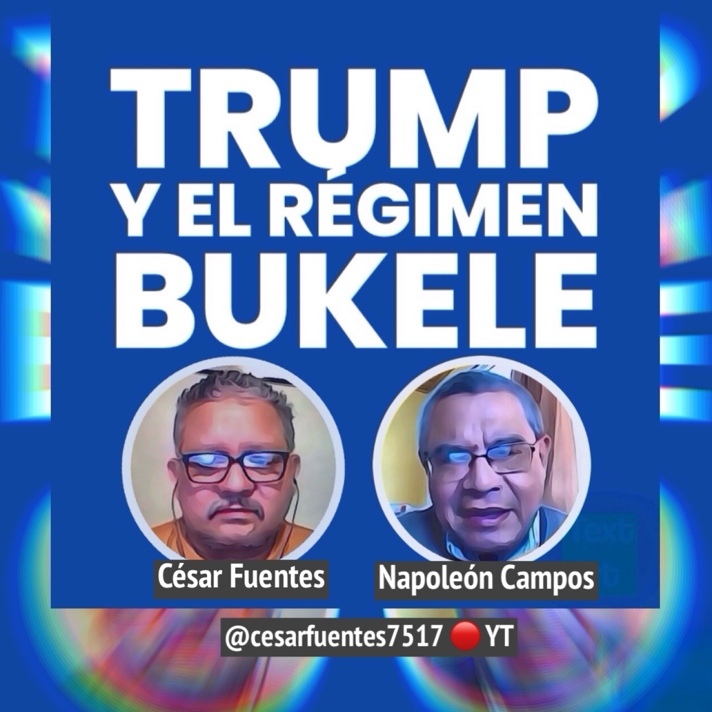 TRUMP Y EL RÉGIMEN BUKELE / César Fuentes y Napoleón Campos / 22NOV24 episode artwork
