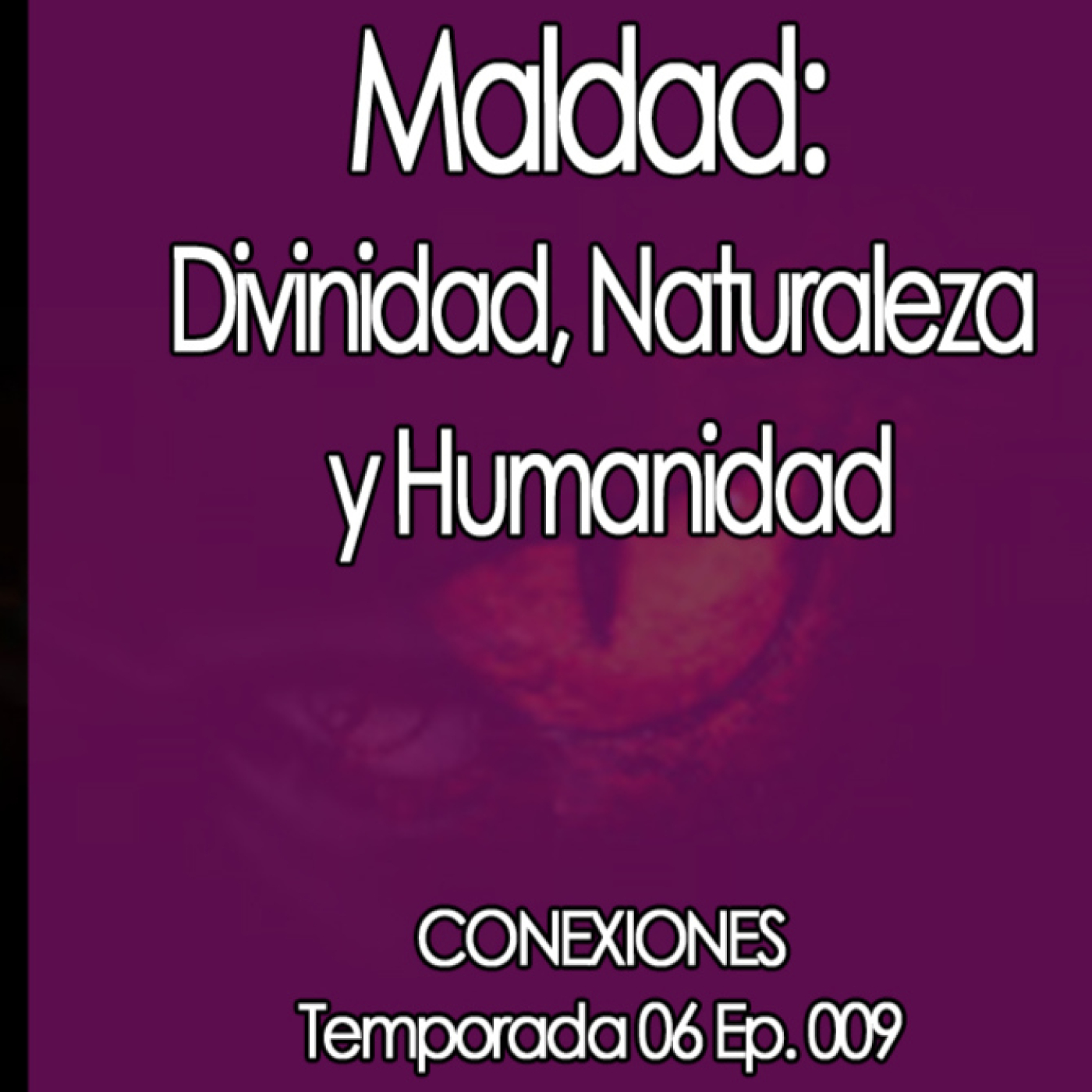 Conexiones Maldad: Divinidad, Naturaleza y Humanidad episode artwork