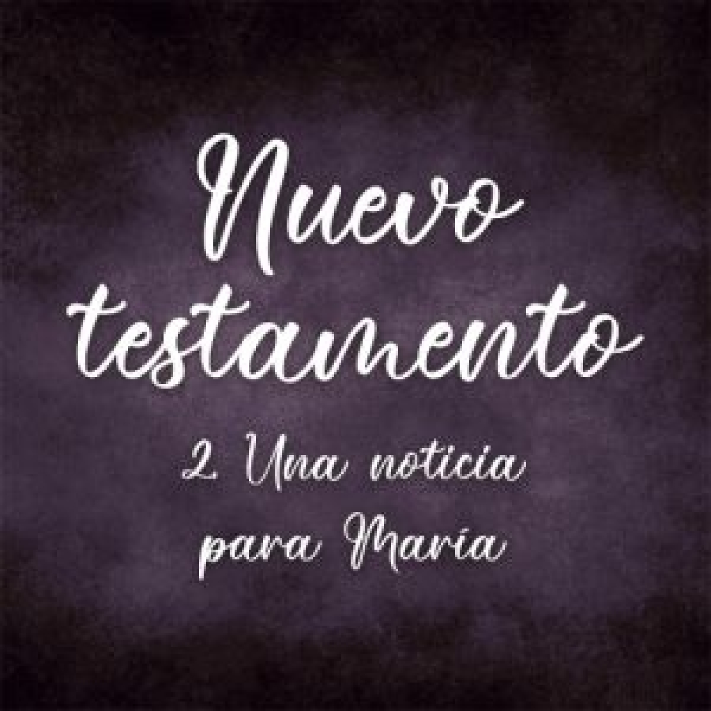 02. Una noticia para María. Nuevo testamento episode artwork