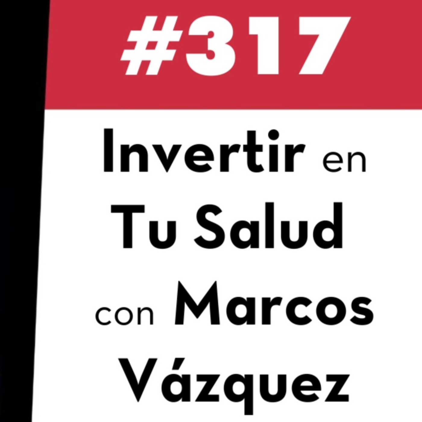 317. Invertir en Tu Salud con Marcos Vázquez