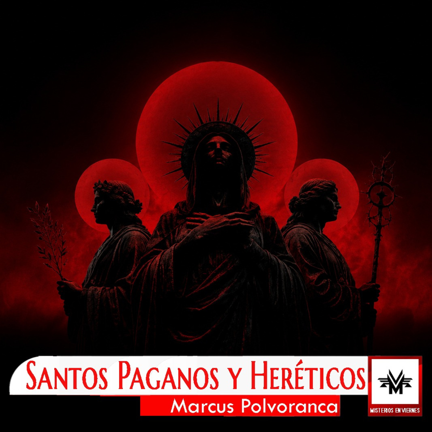 Misterios en Viernes 589 Santos paganos y heréticos con Marcus Polvoranca episode artwork