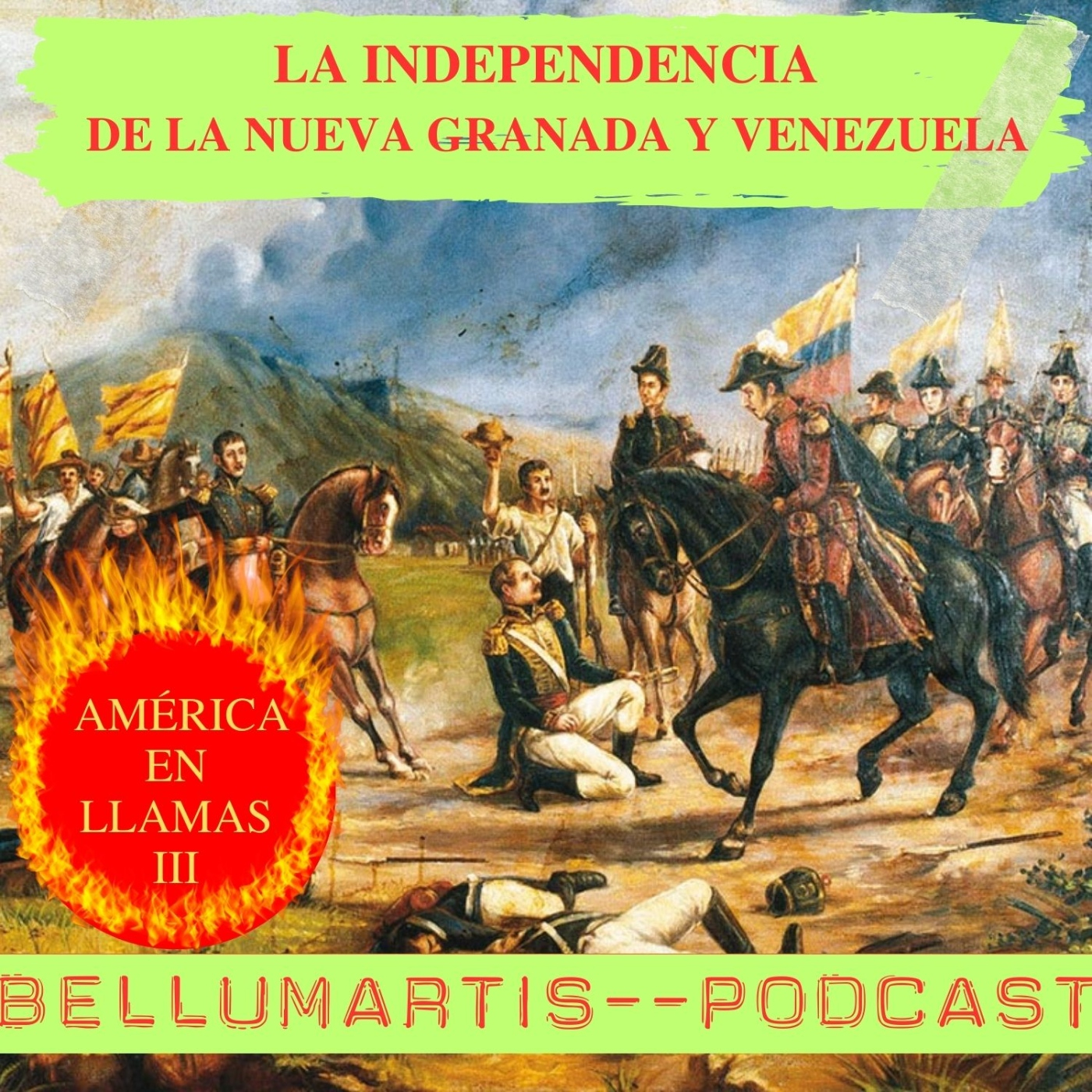 La Independencia del Virreinato de NUEVA GRANADA y de Venezuela. AMÉRICA EN LLAMAS 3º *José López*