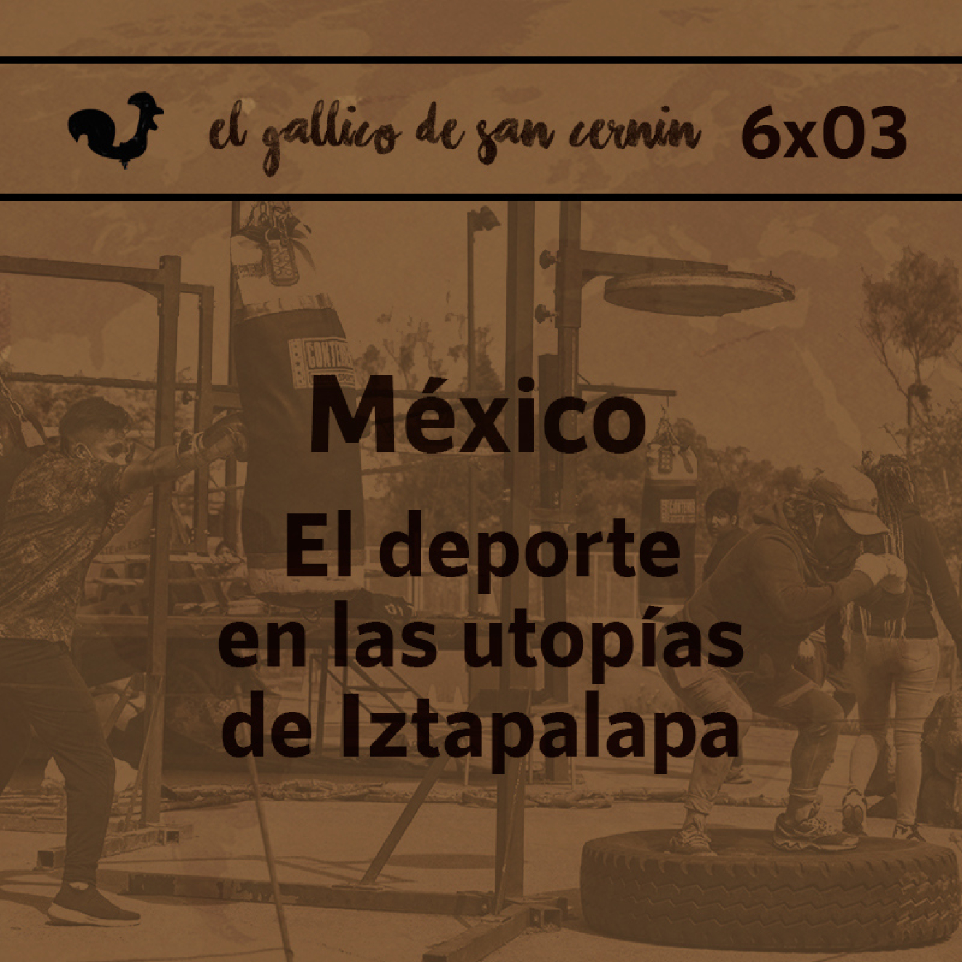 EGdSC 6x03 MÉXICO. El deporte en las utopías de Iztapalapa, CDMX episode artwork