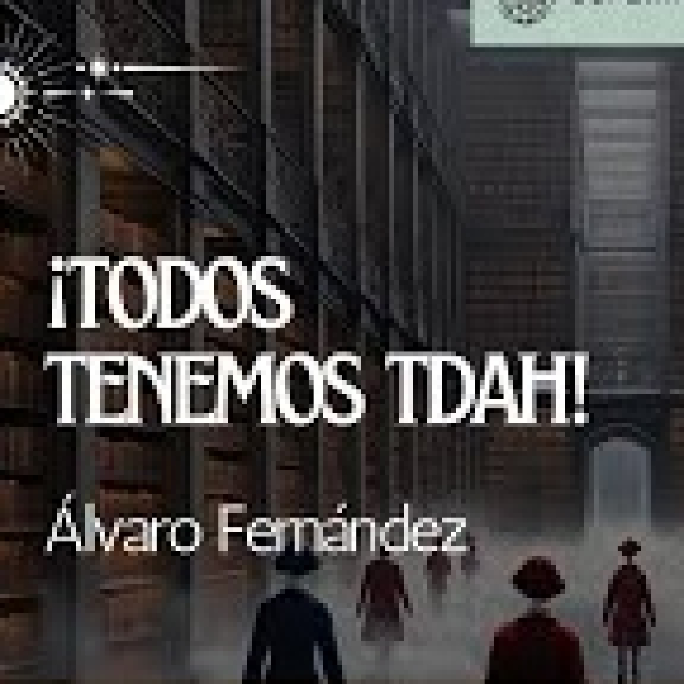 ¡Todos tenemos TDAH! con Álvaro Fernández episode artwork