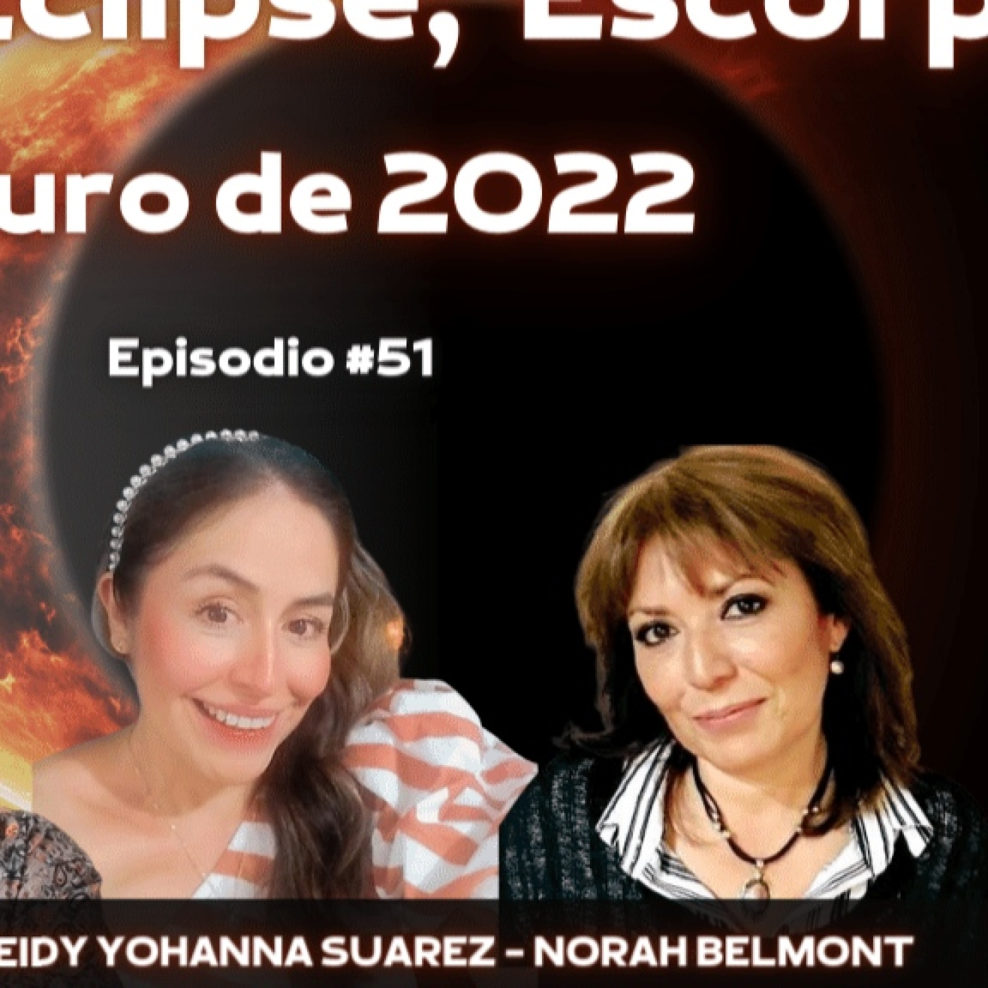 Último Eclipse; Escorpio - Tauro de 2022 con Leidy Suarez y Norah Belmont