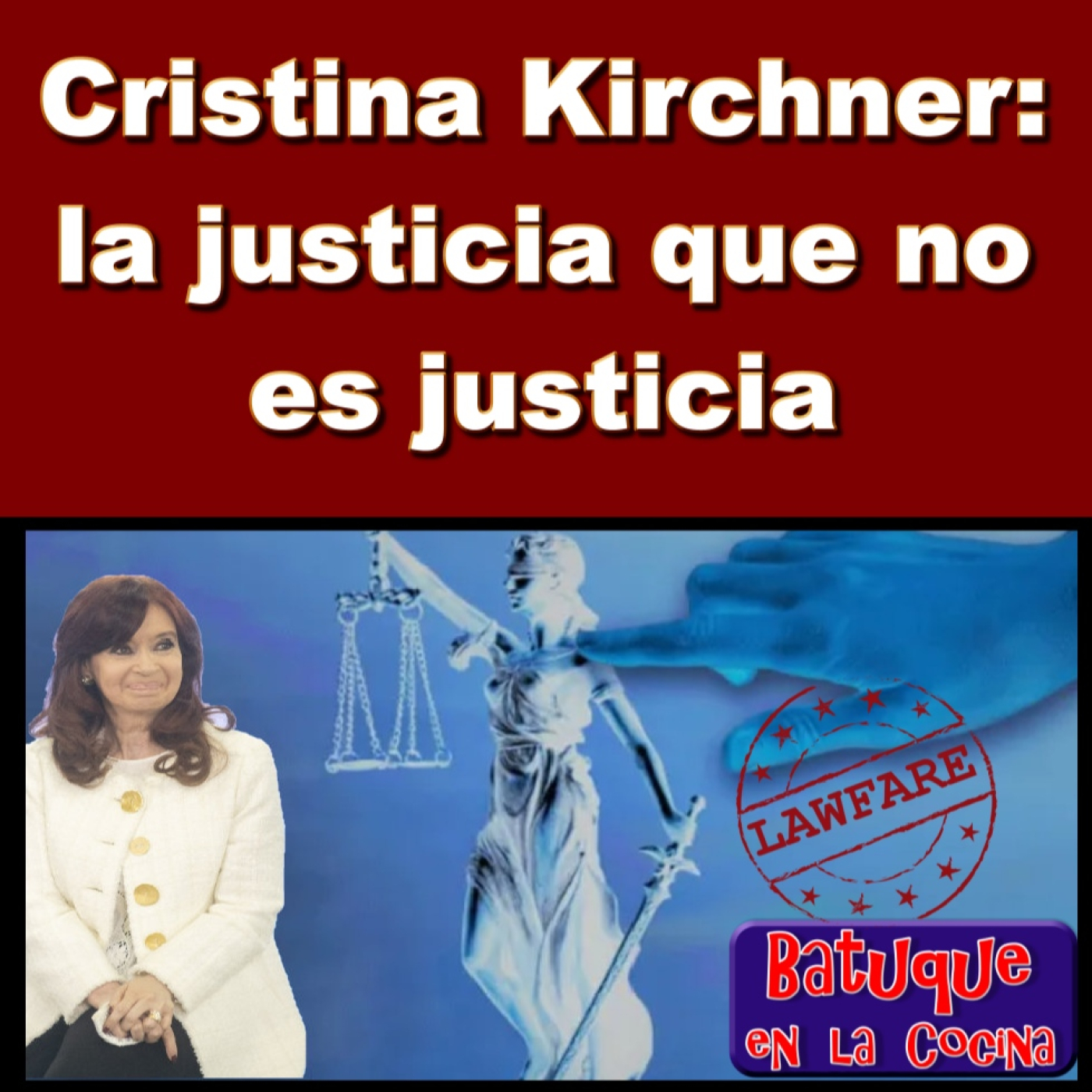 Cristina Kirchner: La justicia que no es justicia