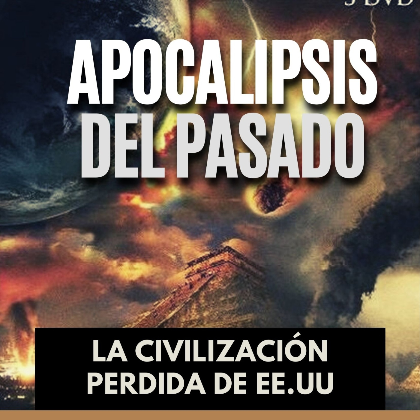 Los Apocalipsis del Pasado - La Civilización Perdida de EE.UU episode artwork