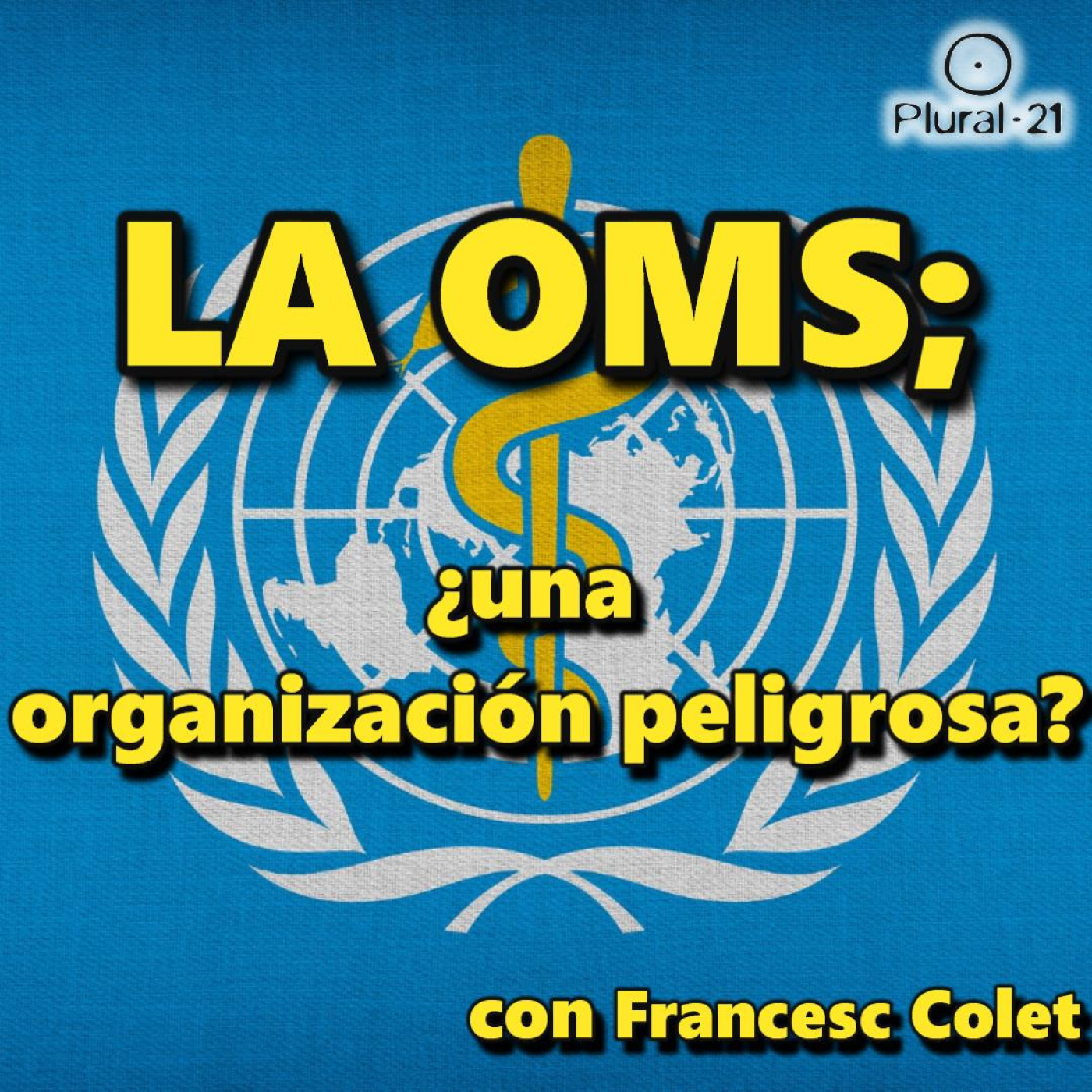 La OMS: ¿Una organización peligrosa?, por Francesc Colet