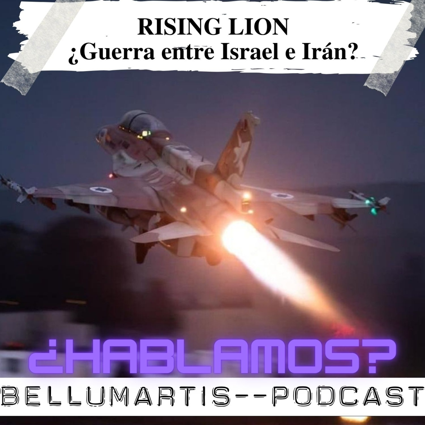 RISING LION: ISRAEL ATACA AL PROGRAMA NUCLEAR IRANÍ ¿Guerra entre Israel e Irán? ¿HABLAMOS?