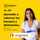 Aprender a saborear los fracasos y disfrutarlos con Melina Cruz, Co-fundadora de Homely| Ep. 110
