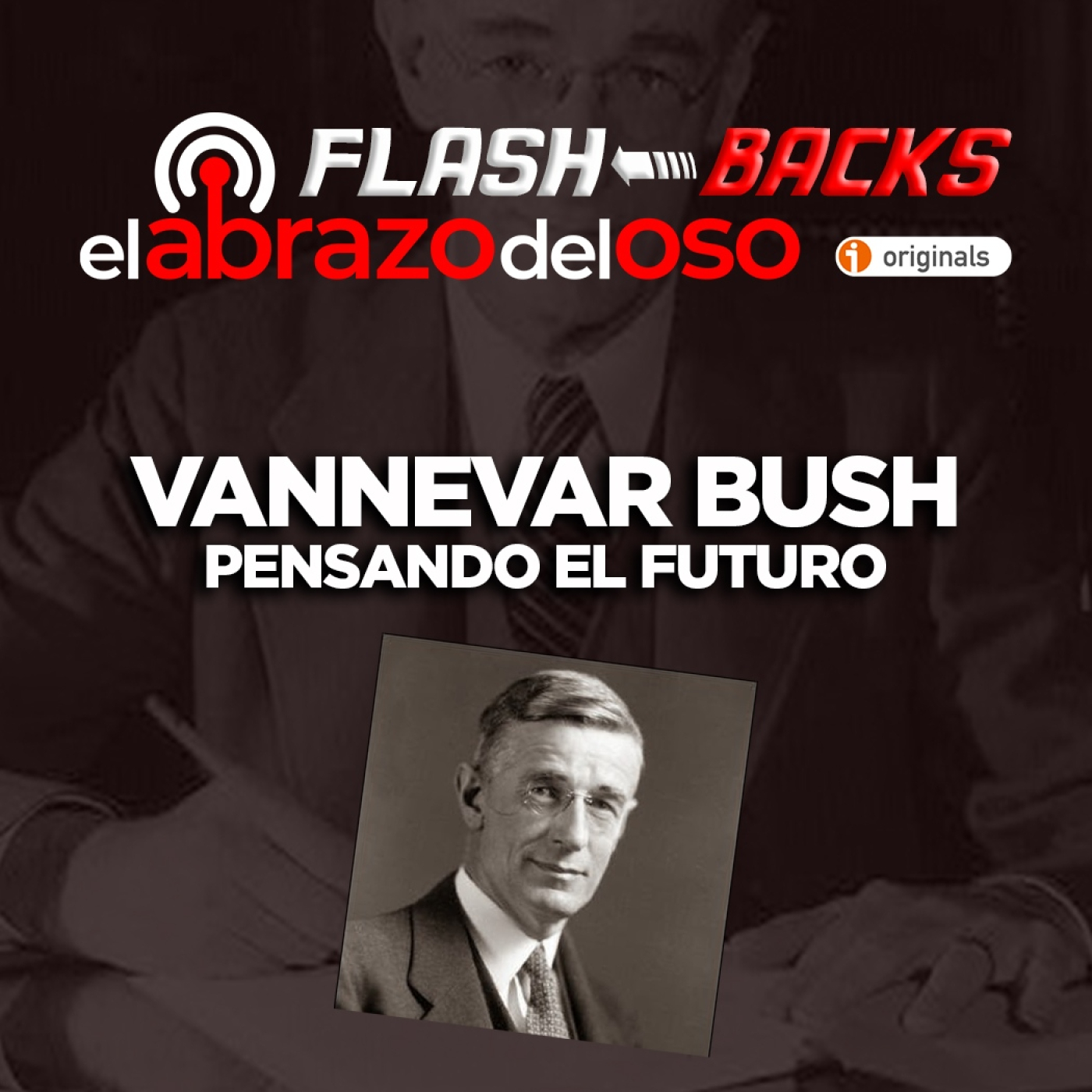 Vannevar Bush: pensando el futuro - FlashBacks de El Abrazo del Oso