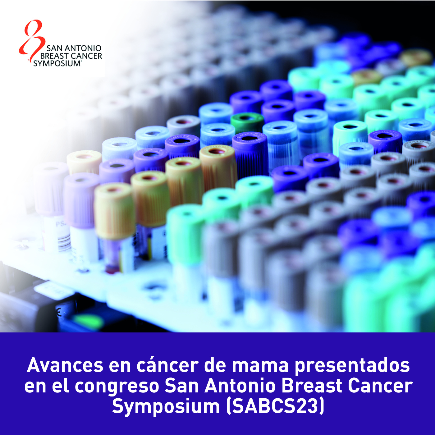 Avances en cáncer de mama presentados en el congreso San Antonio Breast Cancer Symposium (SABCS23)