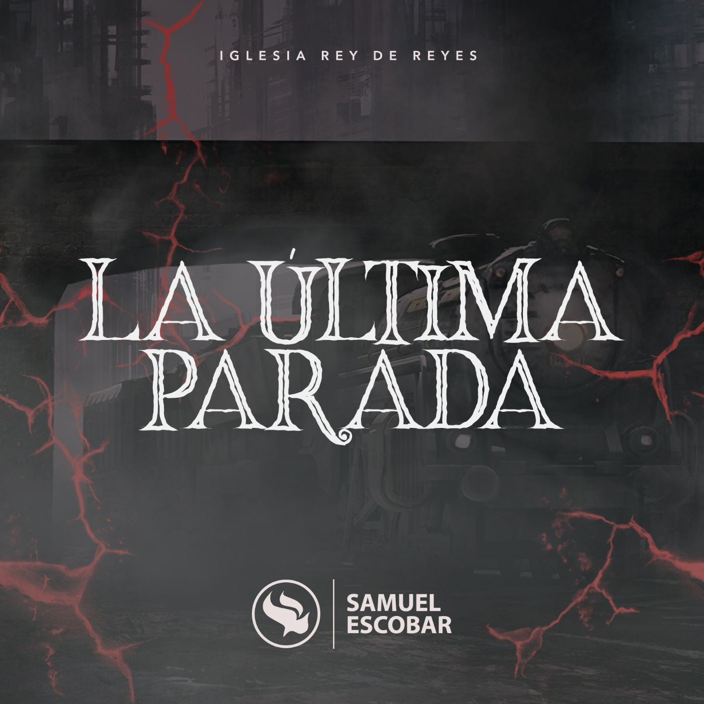 Iglesia Rey de Reyes - Samuel Escobar - La última parada