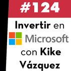 124. Invertir en Microsoft con Kike Vázquez
