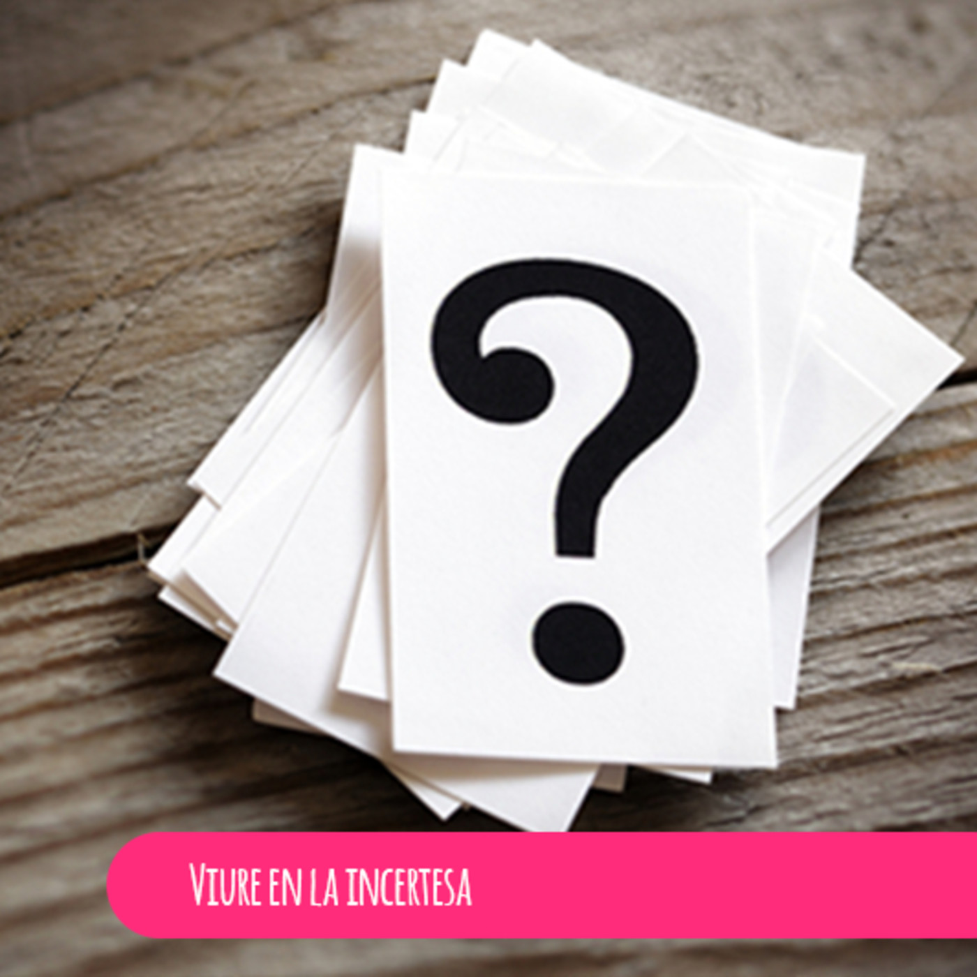 Viure en la incertesa