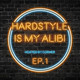 Hardstyle is my Alibi Ep. 1