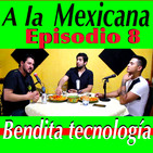 A la Mexicana Episodio 8 BENDITA TECNOLOGIA