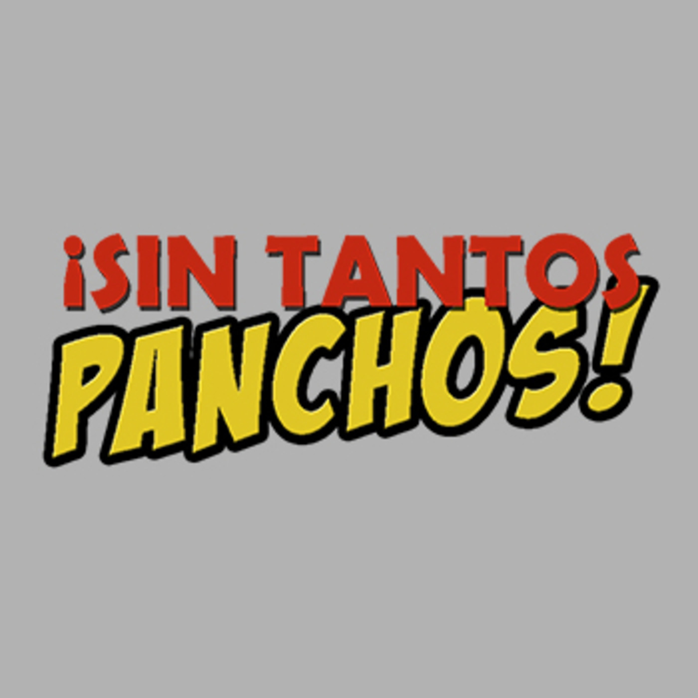 Sin tantos Panchos!