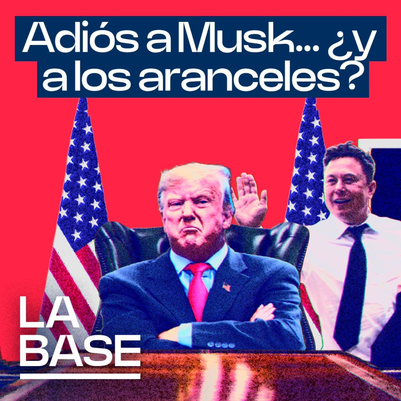 La Base 5x147 | Musk rompe con Trump; la Justicia de EEUU suspende los aranceles