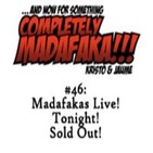 Episodio 46: Madafakas Live! Tonight! Sold Out!