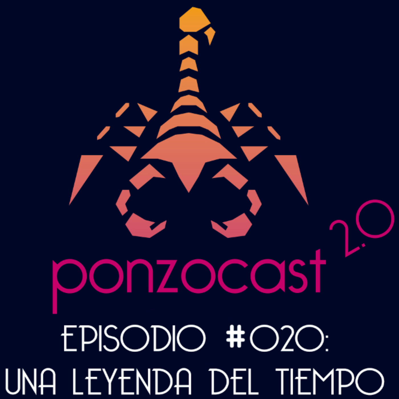 Ponzocast 2.0: Episodio 020 - Una Leyenda Del Tiempo