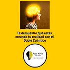 Te demuestro que ya estás creando tu realidad con el Doble Cuántico