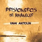 'Prisioneros al amanecer', de Unai Antolín