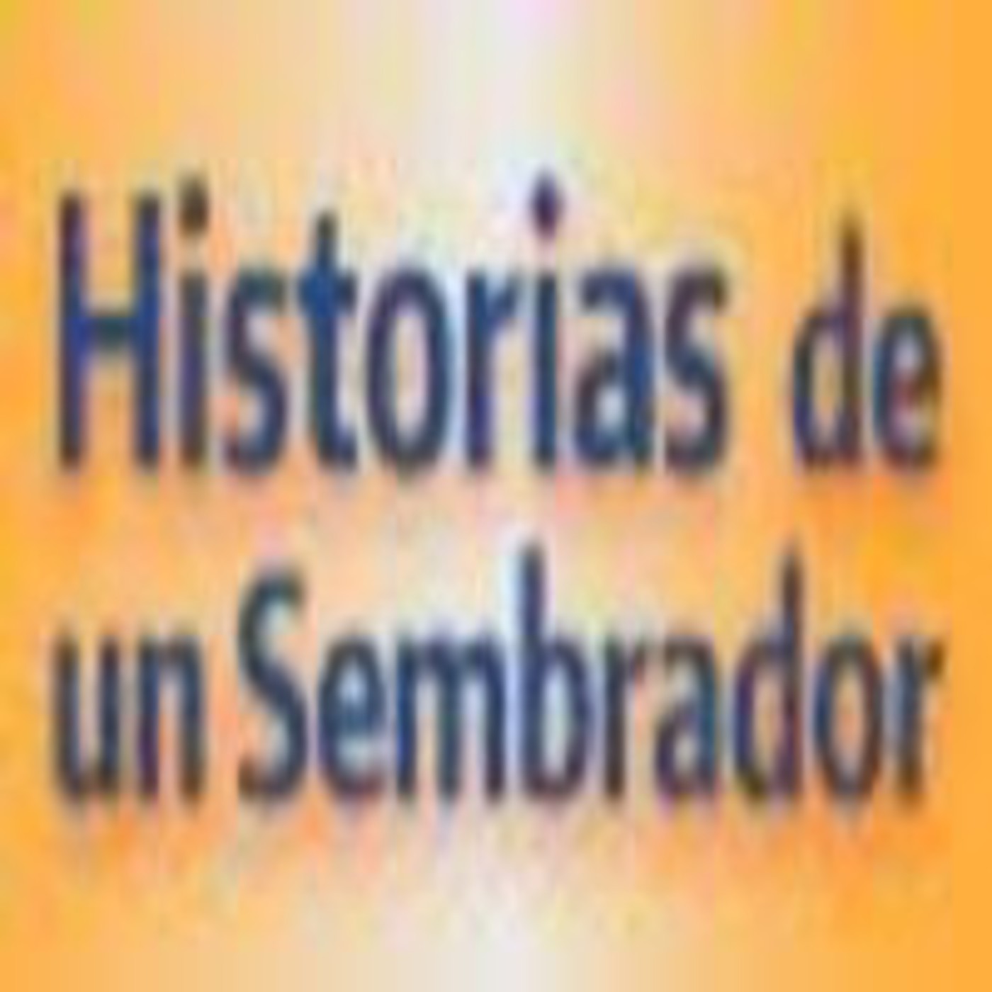 Historias de un Sembrador: Filosofía Tolteca 2ª Acuerdo " No Suponer" 17 Junio episode artwork