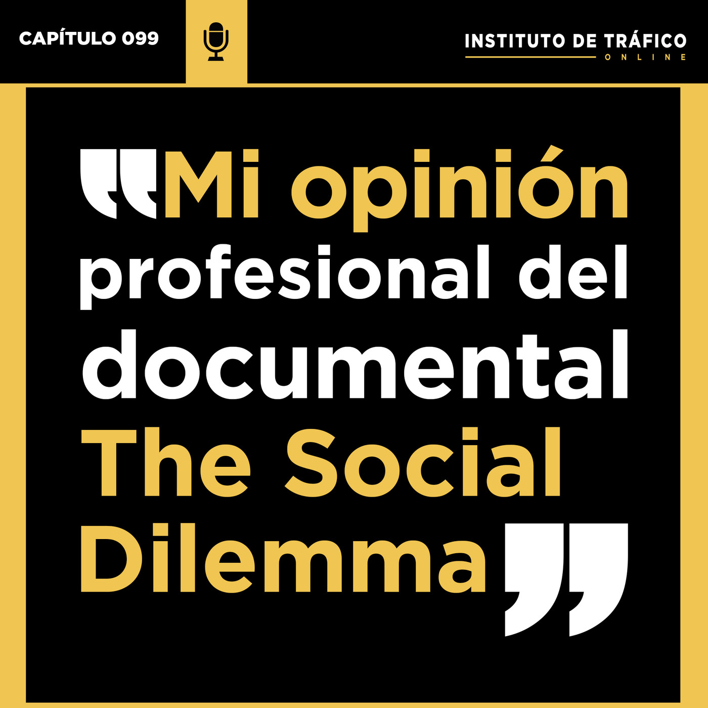 #099 - “The Social Dilemma" Mi opinión profesional como Trafficker Digital del documental de Netflix.