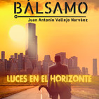 Luces en el Horizonte: BÁLSAMO Con Juan Antonio Vallejo