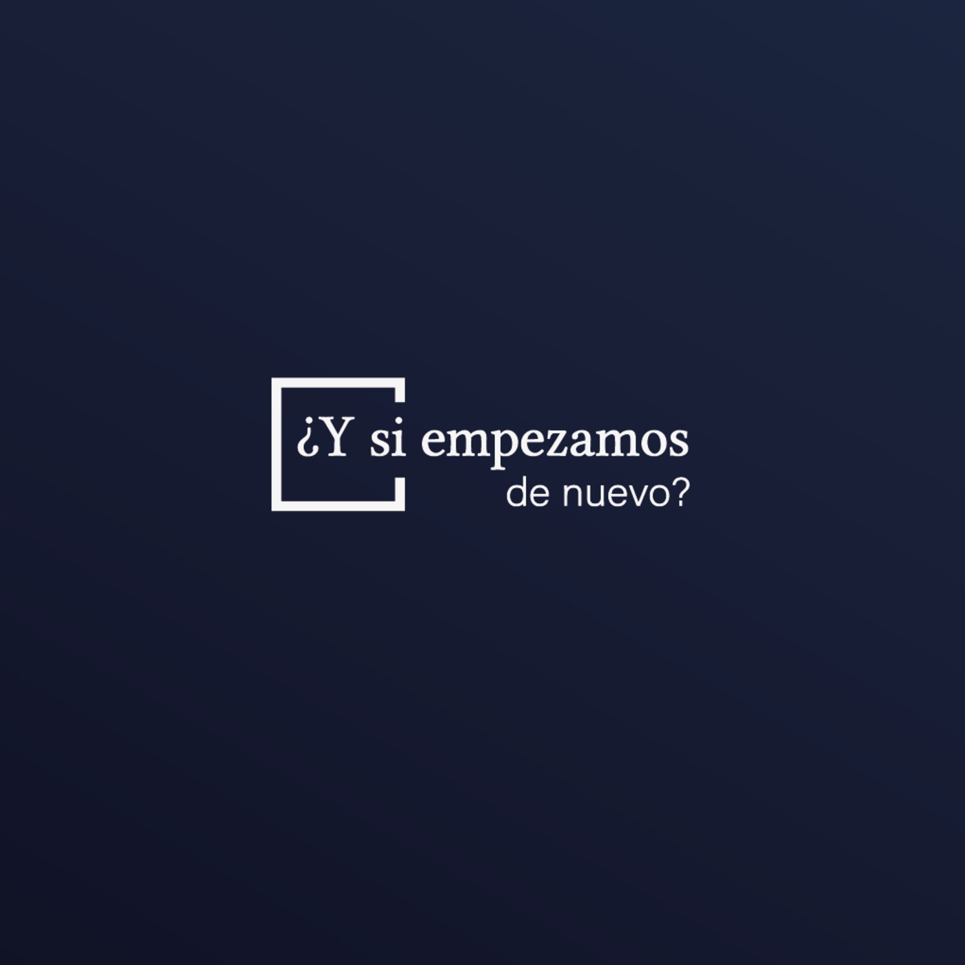 ¿Y si empezamos de nuevo?