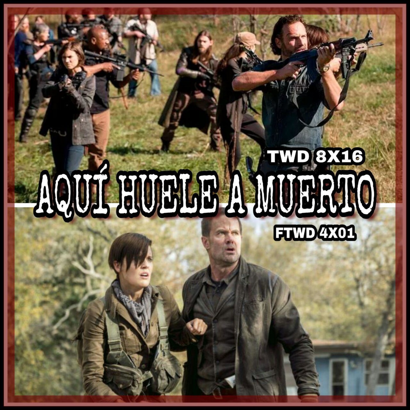 4X16 - Aqui huele a muerto - 8X16 TWD (Wrath) y 4x01 Fear (What's Your Story?)