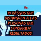 10 rasgos que distinguen a las personas que consiguen resultados