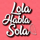 Lola Habla Sola 1x22 - Descubriendo a SARAMAGO