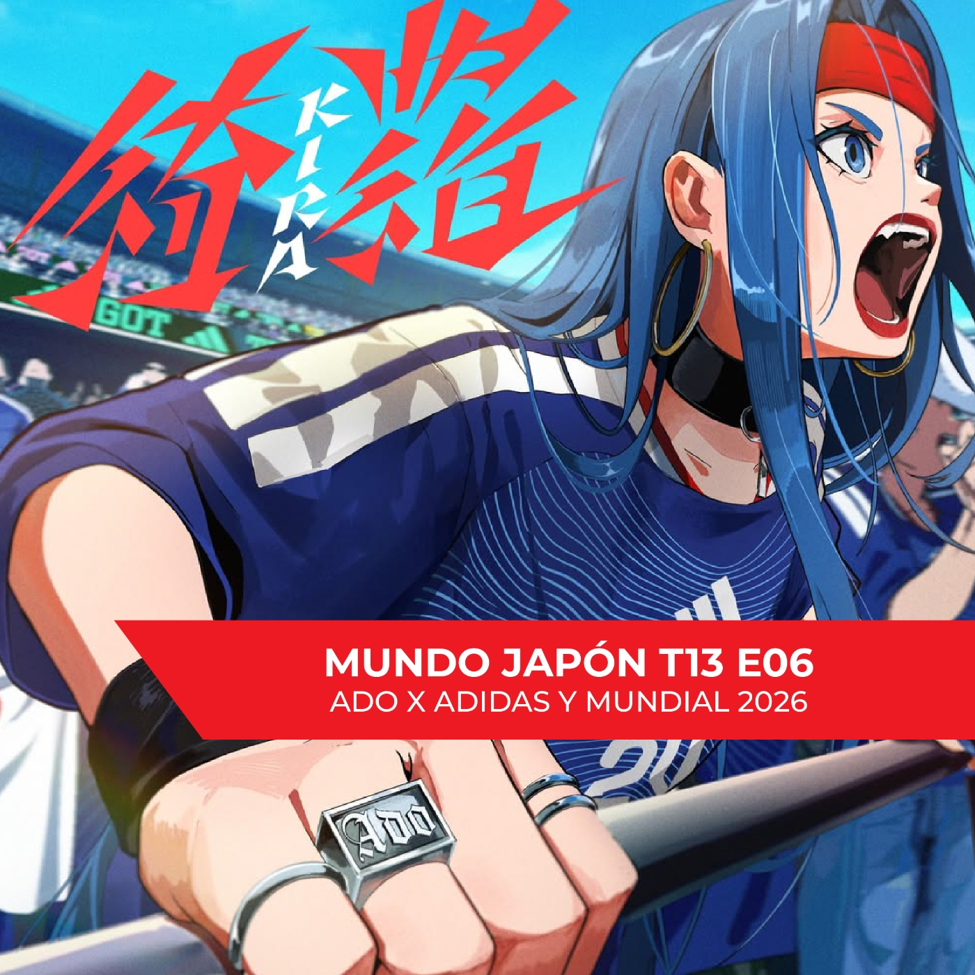 Mundo Japón T13 E06 - Ado x Adidas, camisetas del Mundial y un juego sin filtro episode artwork