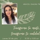 Transforma tu mente, transforma tu realidad - Araceli Galina