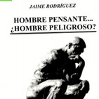 Hombre Pensante ¿Hombre Peligroso? - A manera de Prólogo - 01