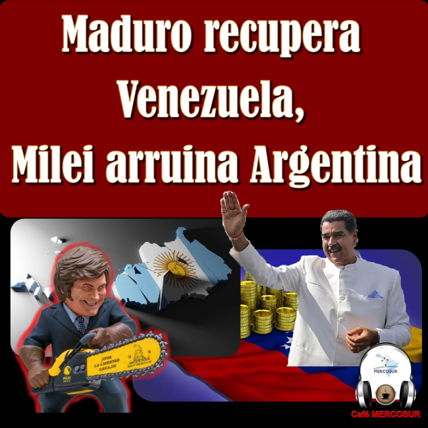 La Venezuela de Maduro se recupera, la Argentina de Milei se arruina