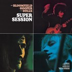 La Hora de la Aguja - Programa 166: Super Session (Kooper, Bloomfield, Stills)
