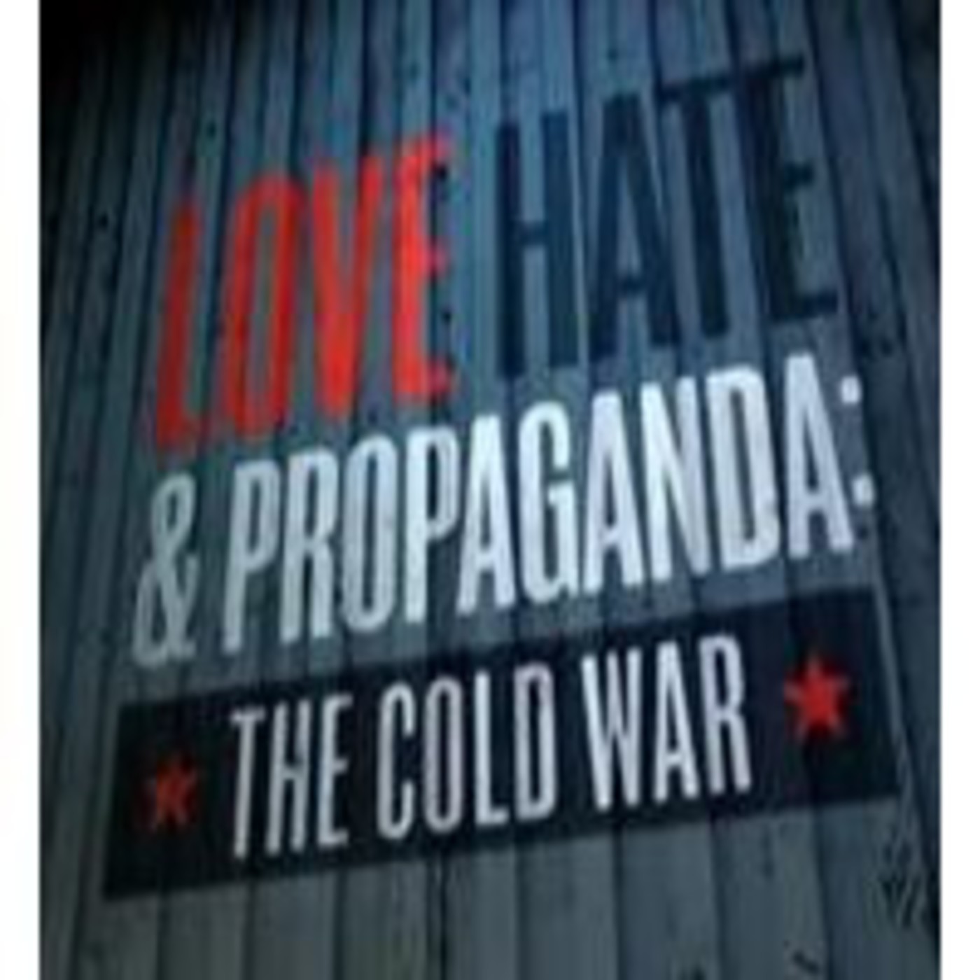 Amor, odio y propaganda: La Guerra Fría. 4/4 La guerra de las palabras - Docufilia