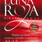 LUNA ROJA. Los Dones de Ciclo Menstrual. Miranda Gray. Agradecimientos + Introducción