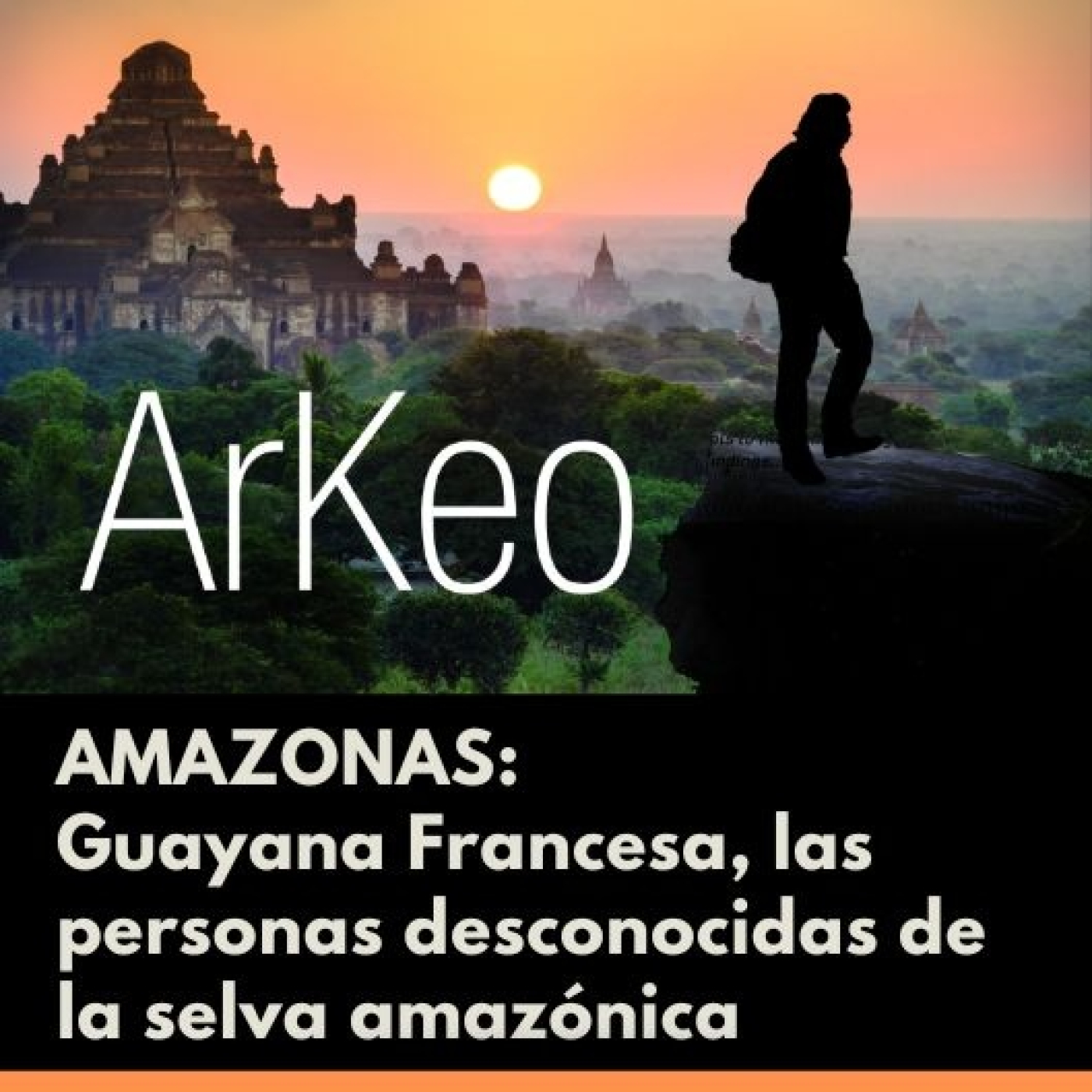Arkeo Amazonas - Guayana Francesa: las personas desconocidas de la selva amazónica episode artwork