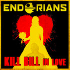 ENDORIANS —Archivo Ligero— "Kill Bill in Love" (enero 2018)