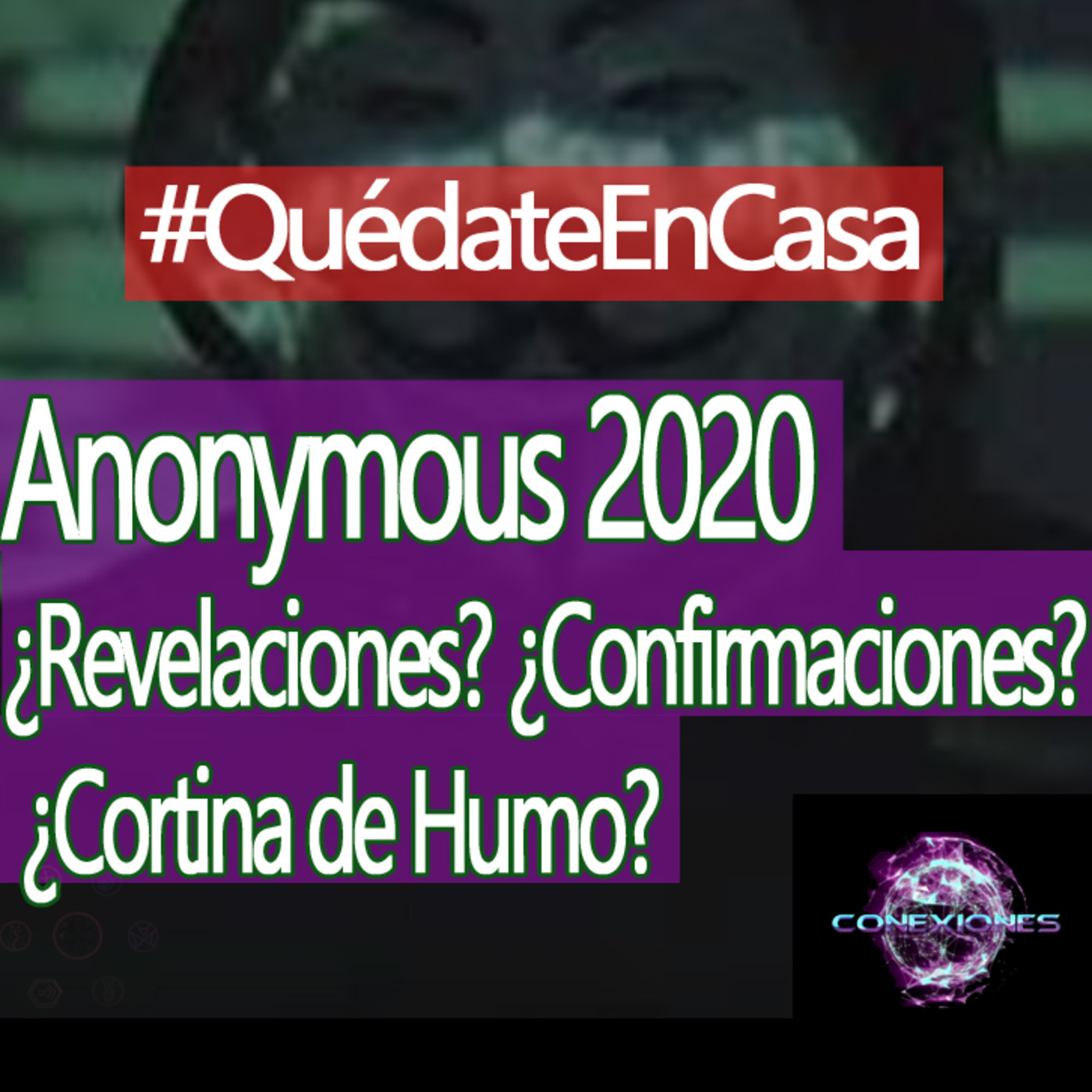 Conexiones Anonymous 2020 ¿Revelaciones? ¿Confirmaciones? ¿Cortina de Humo? episode artwork